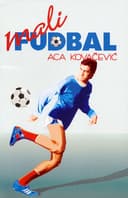 Knjiga Mali fudbal, Aca Kovačević